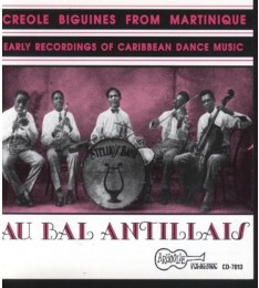 Au Bal Antillais: Franco Creole Biguines From Martinique, Early Recordings Of Caribbean Dance Music