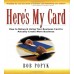Here's My Card: How to Network Using Your Business Card to Actually Create More Business