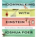 Moonwalking with Einstein: The Art and Science of Remembering Everything